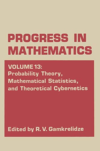 Probability Theory, Mathematical Statistics, and Theoretical Cybernetics (Progress in Mathematics) (Progress in Mathematics, 13, Band 13)