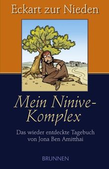 Mein Ninive-Komplex. Das wieder entdeckte Tagebuch von Jona Ben Amitthai