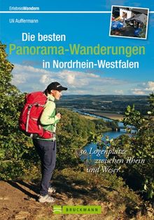 Wanderführer NRW: Die besten Panoramawege in Nordrhein-Westfalen. 30 Logenplätze zwischen Rhein und Weser  im Teutoburger Wald und im Sauerland, mit Wanderkarten und vielen Infos