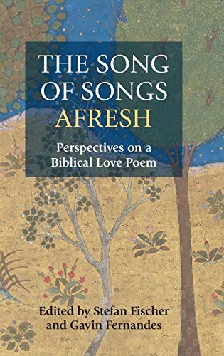 The Song of Songs Afresh: Perspectives on a Biblical Love Poem (Hbm, Band 82)