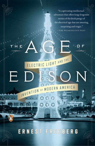 The Age of Edison: Electric Light and the Invention of Modern America