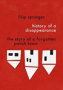 History of a Disappearance: The Story of a Forgotten Polish Town