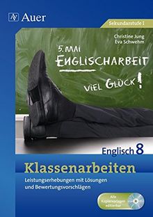 Klassenarbeiten Englisch 8: Leistungserhebungen mit Lösungen und Bewertungsvorschlägen (Klassenarbeiten Sekundarstufe)