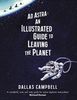Ad Astra - Illustrated Guide to Leaving the Planet