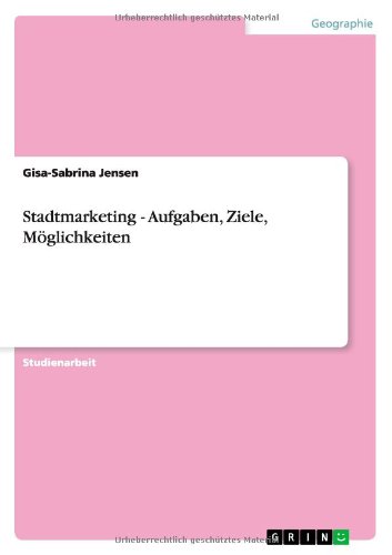 Stadtmarketing - Aufgaben, Ziele, Möglichkeiten