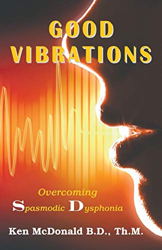 Ken McDonald Good Vibrations, Overcoming Spasmodic Dysphonia