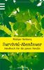 Survival-Abenteuer: Handbuch für die ganze Familie