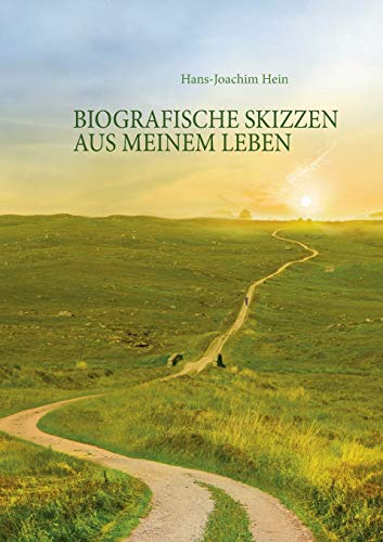 Biografische Skizzen aus meinem Leben: Die Irrfahrt durch das Leben