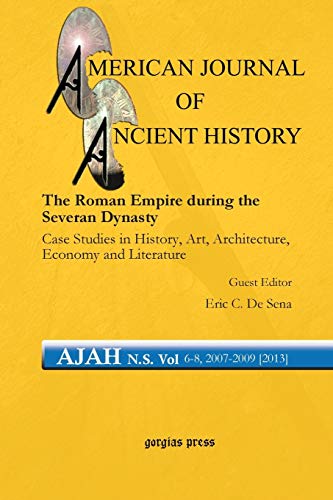 The Roman Empire During the Severan Dynasty: Case Studies in History, Art, Architecture, Economy and Literature (American Journal of Ancient History)