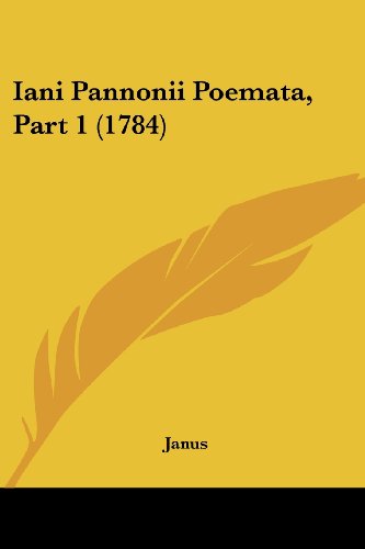 Iani Pannonii Poemata, Part 1 (1784)