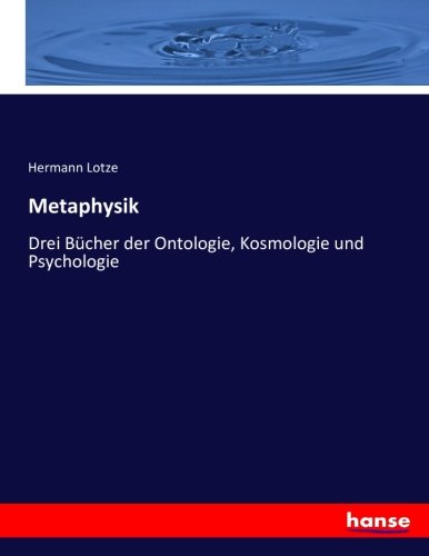 Metaphysik: Drei Bücher der Ontologie, Kosmologie und Psychologie