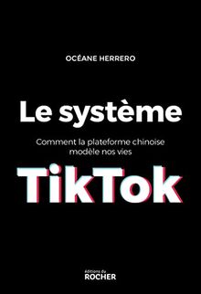 Le système TikTok : comment la plateforme chinoise modèle nos vies