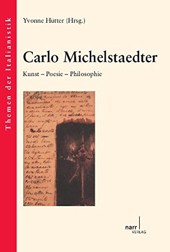 Carlo Michelstaedter: Kunst - Poesie - Philosophie (Themen der Italianistik)