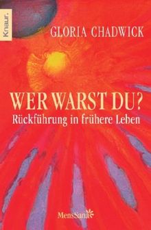 Wer warst du?: Rückführung in frühere Leben