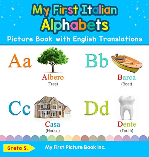 My First Italian Alphabets Picture Book with English Translations: Bilingual Early Learning & Easy Teaching Italian Books for Kids (Teach & Learn Basic Italian Words for Children, Band 1)