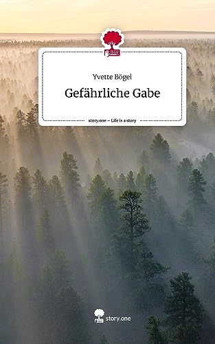Gefährliche Gabe. Life is a Story - story.one