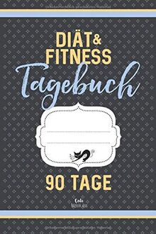 Diät & Fitness Tagebuch 90 Tage (grau): Abnehmtagebuch zum Ausfüllen