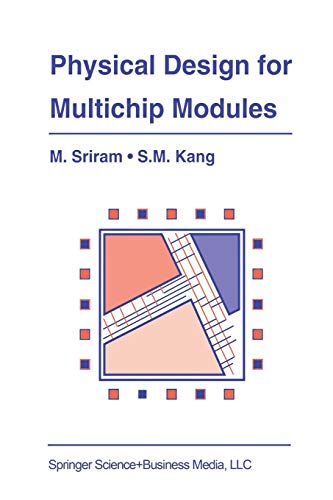 Physical Design for Multichip Modules (The Springer International Series in Engineering and Computer Science, 267, Band 267)
