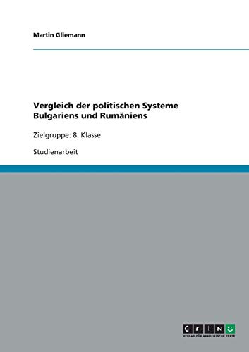 Vergleich der politischen Systeme Bulgariens und Rumäniens: Zielgruppe: 8. Klasse