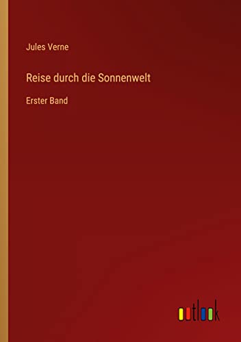 Reise durch die Sonnenwelt: Erster Band