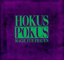 Hokus Pokus. Magie für Frauen