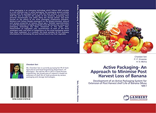 Active Packaging- An Approach to Minimise Post Harvest Loss of Banana: Development of an Active Packaging System for Extension of Post Harvest shelf Life of Banana (Musa spp.)