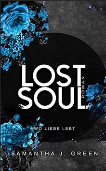 Lost Soul: Wo Liebe lebt (Stolen life - Band 2)