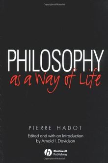 Philosophy as a Way of Life: Spiritual Exercises from Socrates to Foucault