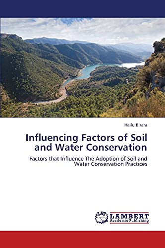 Influencing Factors of Soil and Water Conservation: Factors that Influence The Adoption of Soil and Water Conservation Practices