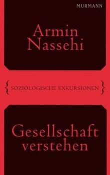 Gesellschaft verstehen. Soziologische Exkursionen