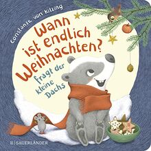 "Wann ist endlich Weihnachten?", fragt der kleine Dachs (Weihnachtsbuch): Weihnachtliche Vorlese-Geschichte für Kinder ab 2 Jahren