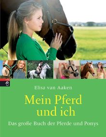 Mein Pferd und ich: Das große Buch der Pferde und Ponys: Das groÃe Buch der Pferde und Ponys