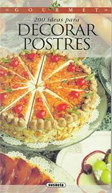 200 Ideas Para Decorar Postres (Gourmet (Madrid, Spain).)