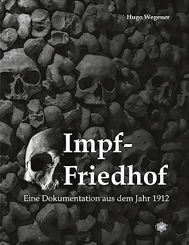 Impf-Friedhof: Eine Dokumentation aus dem Jahr 1912