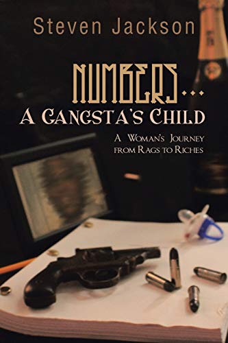 Numbers . . . A Gangsta's Child: A Woman's Journey from Rags to Riches