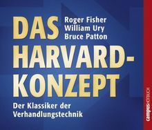 Das Harvard-Konzept: Sachgerecht verhandeln - erfolgreich verhandeln