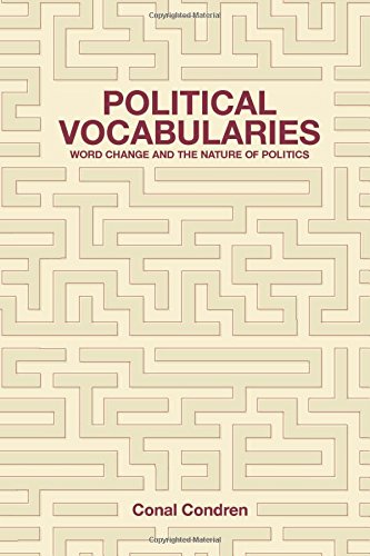 Condren, C: Political Vocabularies - Word Change and the Nat: Word Change and the Nature of Politics