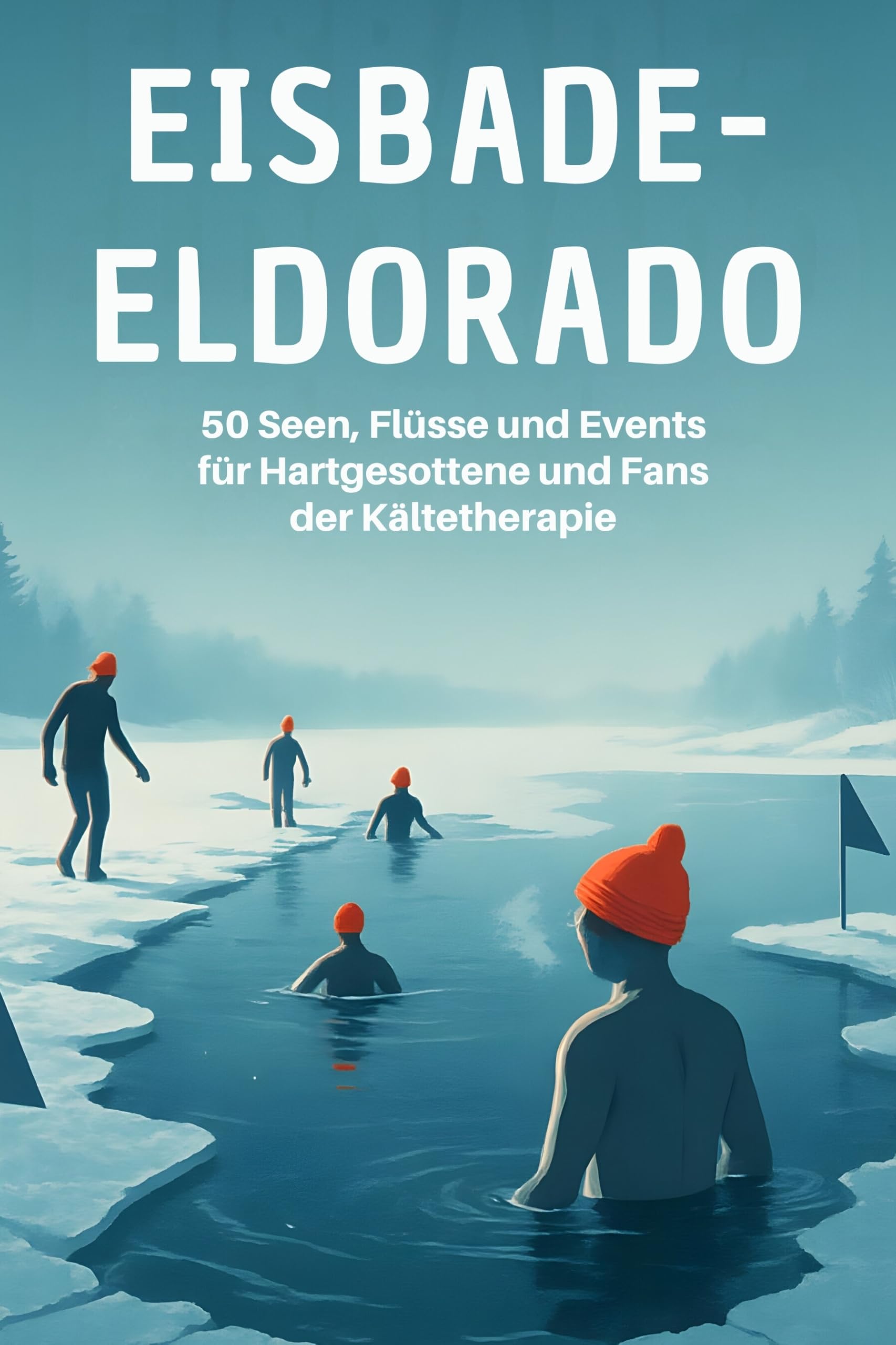 Eisbade-Eldorado: 50 Seen, Flüsse und Events für Hartgesottene und Fans der Kältetherapie.