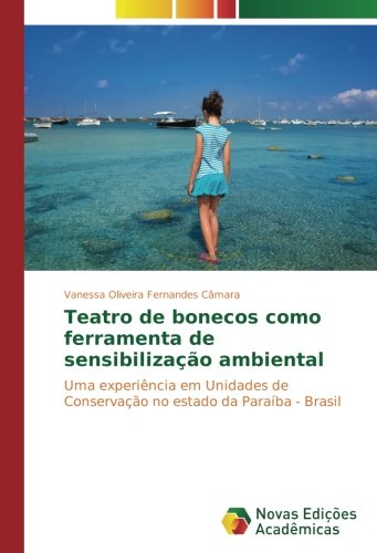 Teatro de bonecos como ferramenta de sensibilização ambiental: Uma experiência em Unidades de Conservação no estado da Paraíba - Brasil