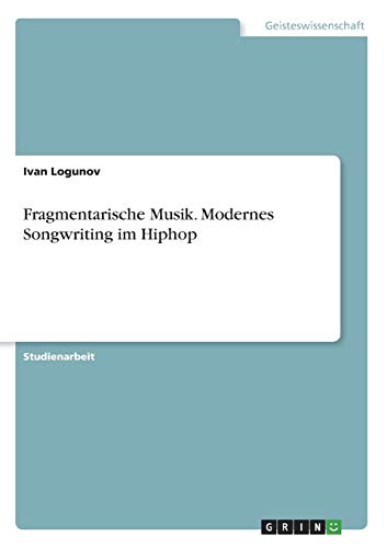 Fragmentarische Musik. Modernes Songwriting im Hiphop