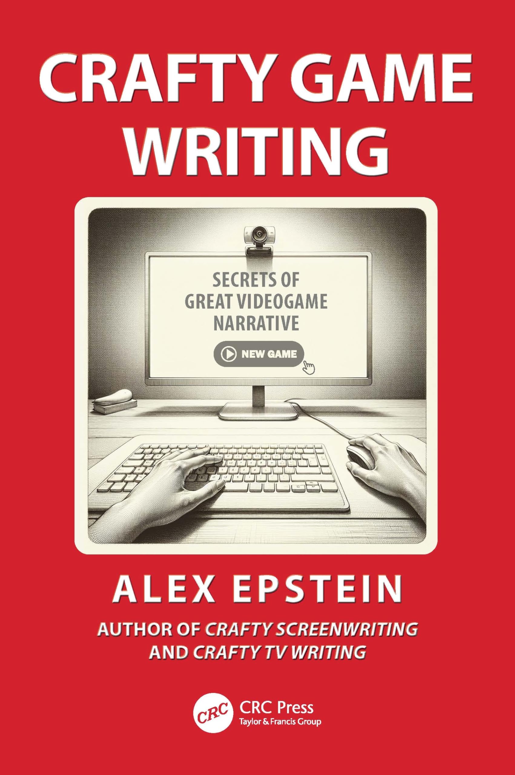 Crafty Game Writing: Secrets of Great Videogame Narrative