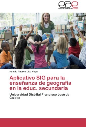 Aplicativo SIG para la enseñanza de geografía en la educ. secundaria: Universidad Distrital Francisco José de Caldas