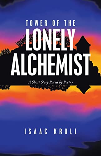 Tower of the Lonely Alchemist: A Short Story Paced by Poetry