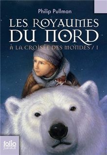 A la croisée des mondes. Vol. 1. Les royaumes du Nord