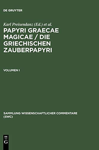 Papyri Graecae magicae / Die griechischen Zauberpapyri. Band I (Sammlung wissenschaftlicher Commentare (SWC))
