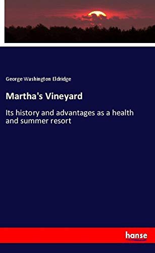 Martha's Vineyard: Its history and advantages as a health and summer resort