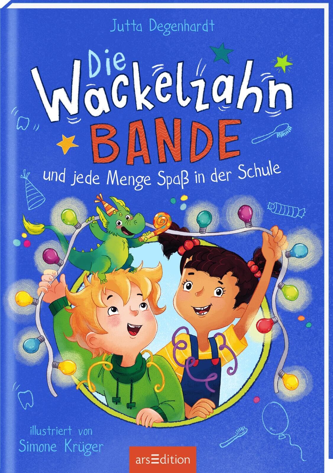 Degenhardt, Jutta: Die Wackelzahn-Bande und jede Menge Spaß in der Schule (Die Wackelzahn-Bande 2)