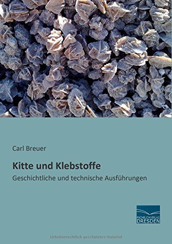 Kitte und Klebstoffe: Geschichtliche und technische Ausfuehrungen
