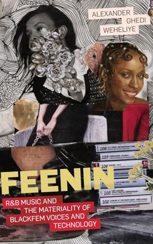 Feenin: R&B Music and the Materiality of BlackFem Voices and Technology
