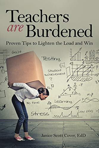 Teachers Are Burdened: Proven Tips to Lighten the Load and Win